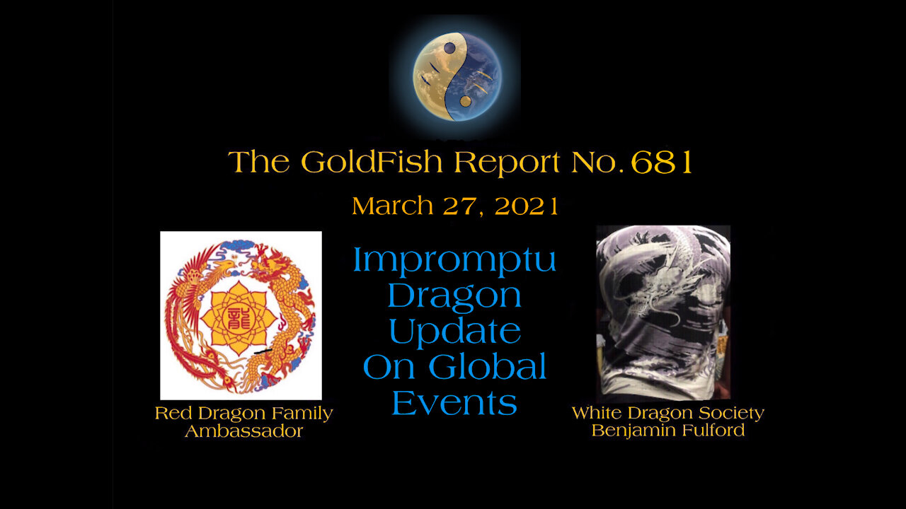 The GoldFish Report No. 681 Impromptu Dragon Update on Global Events