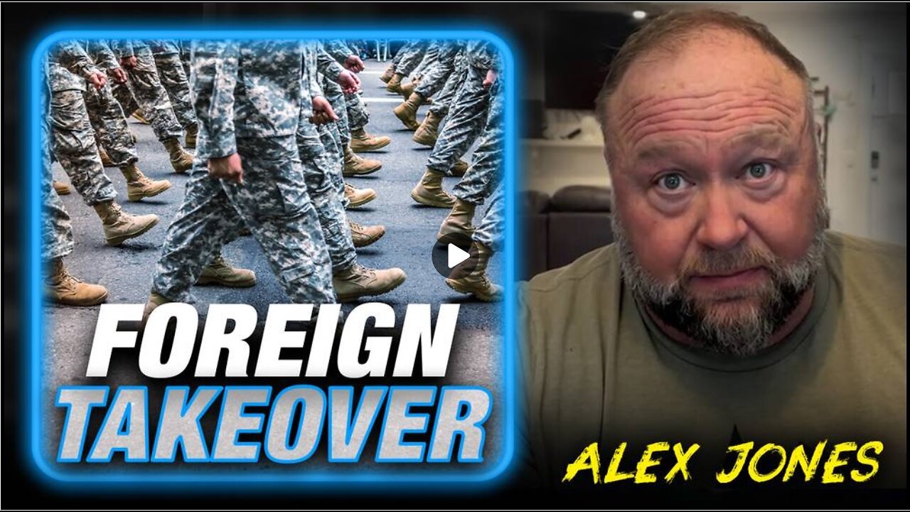 BREAKING Foreign Troops Taking Over US Military And Police, Alex Jones Reports