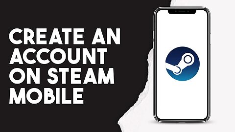 How To Create An Account On Steam Mobile