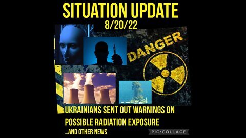 Situation Update 8/20/22: Ukrainians Sent Out Warnings On Possible Radiation Exposure!