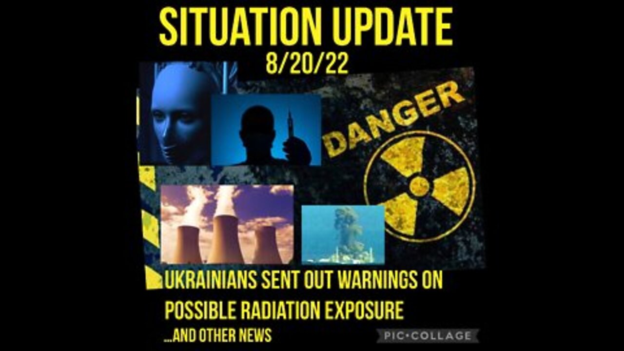 Situation Update 8/20/22: Ukrainians Sent Out Warnings On Possible Radiation Exposure!