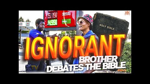 Ignorant Brother Debates the Bible