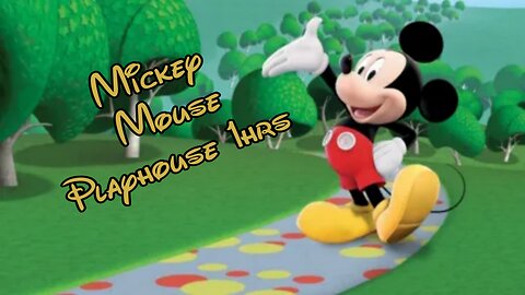 Mickey Mouse Playhouse 1hrs