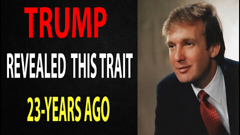 TRUMP REVEALED THIS TRAIT 23-YEARS AGO - TRUMP NEWS