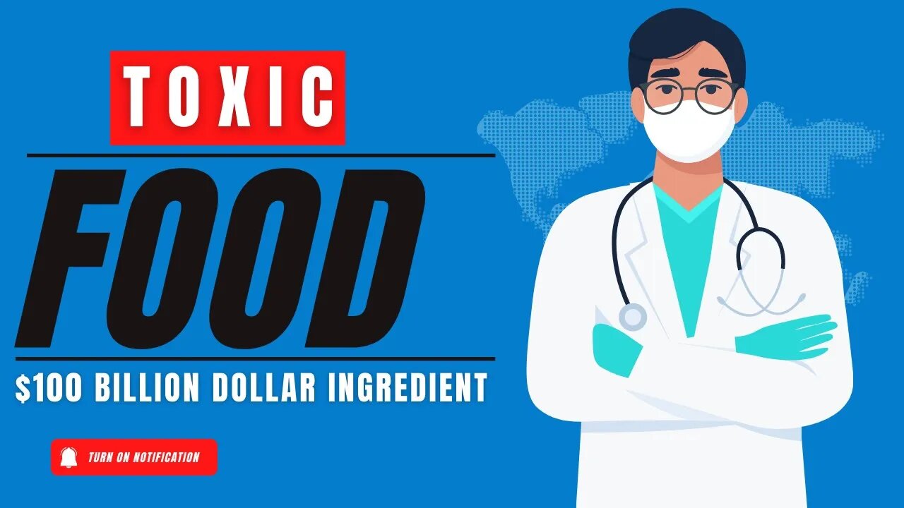 The $100 Billion Dollar Ingredient making your Food Toxic