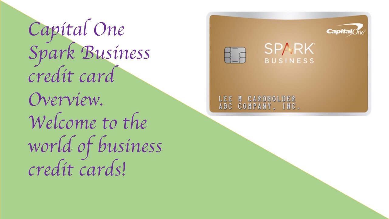 Capital One Spark Business Credit Card Overview. Welcome to the World of Business Credit!