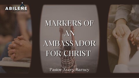 Markers of an Ambassador for Christ | Pastor Avery Barney