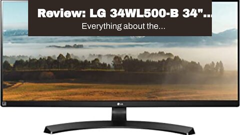 Review: LG 34WL500-B 34" 21:9 UltraWide Full HD HDR10 IPS LED Monitor, Black