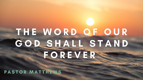 "The Word of Our God Shall Stand Forever" | Abiding Word Baptist