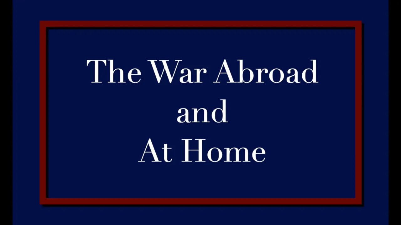 The War Abroad and At Home