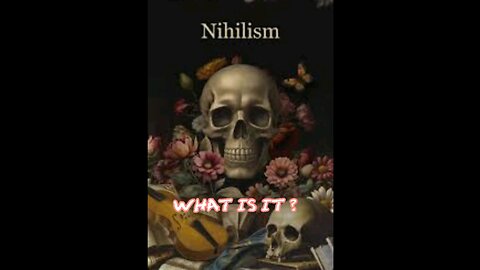 NIHILISM: WHAT IS IT?