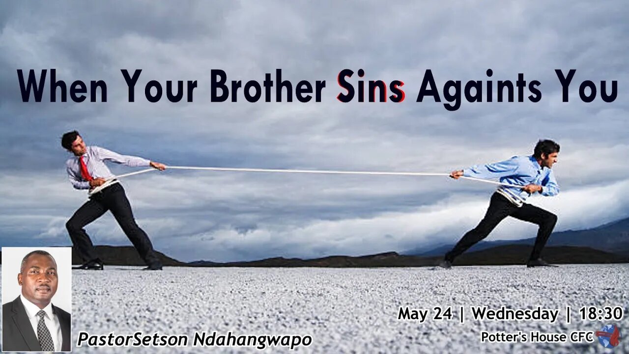 WED SERVICE PM | Pst Setson Ndahangwapo | WHEN YOUR BROTHER SINS AGAINST YOU | 18:30 | 24 May 2023