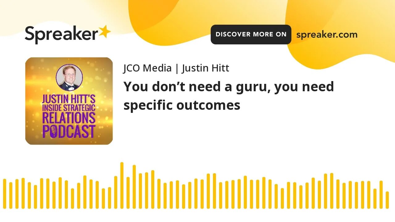 You don’t need a guru, you need specific outcomes