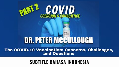 Part 2: COVID-19 Vaccination: Concerns, Challenges, Questions | Dr. McCullough (Subtitle Indonesia)