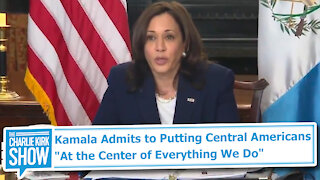 Kamala Admits to Putting Central Americans "At the Center of Everything We Do"