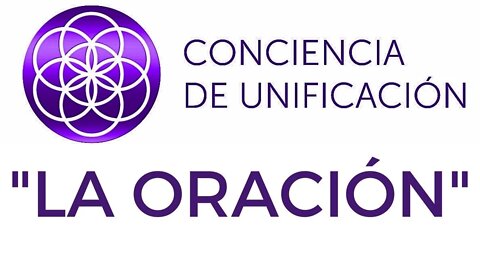Conciencia de Unificación: La oración.