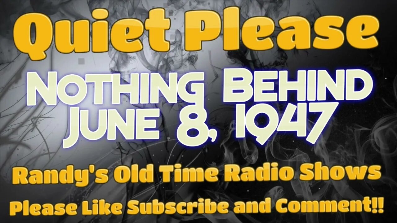 Quiet Please Nothing Behind the Door June 8, 1947