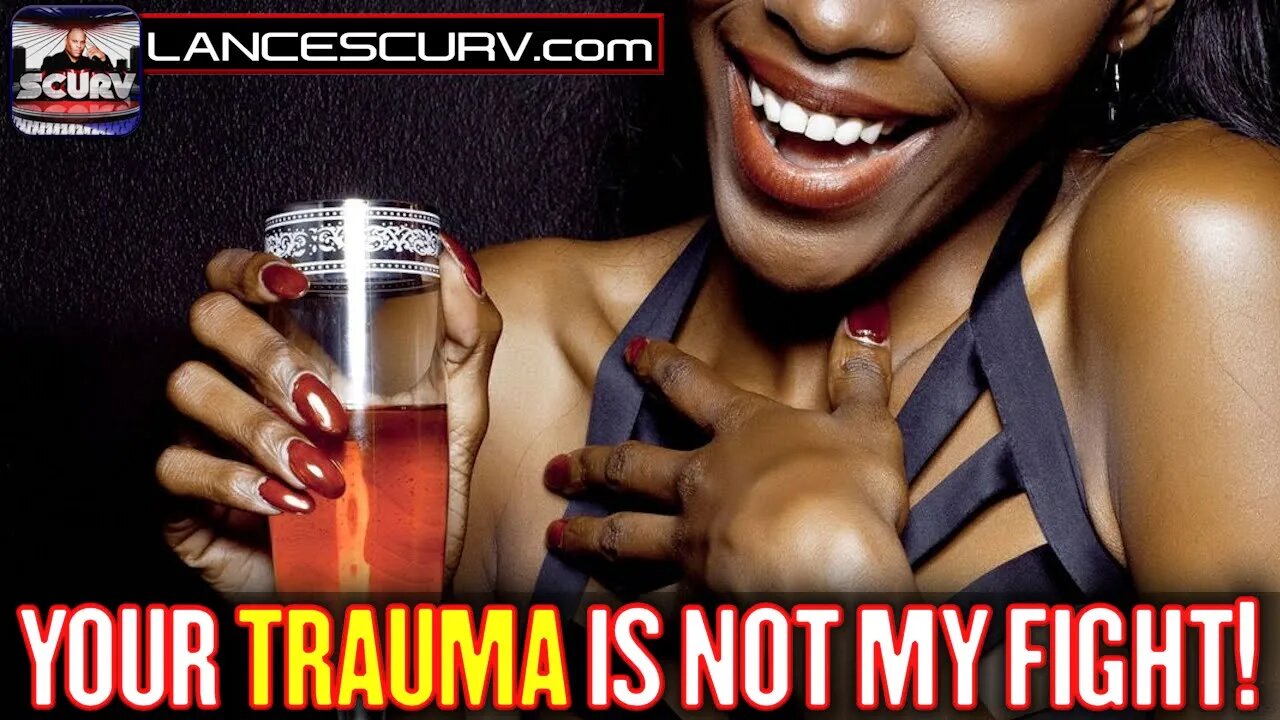 YOUR TRAUMA IS NOT MY FIGHT! | THE LANCESCURV SHOW | PODCAST EPISODE 12