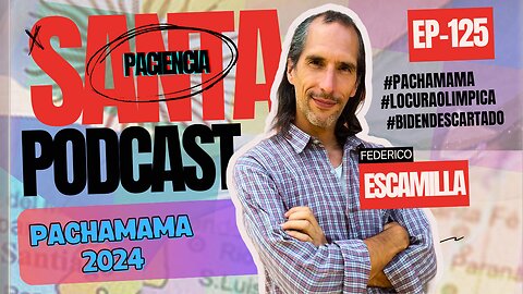 SANTA PACIENCIA ep.125 - 28-07-2024 - #pachamama #locuraolimpica #bidendescartado