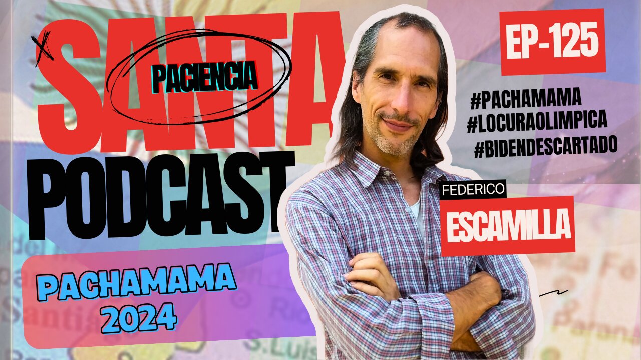 SANTA PACIENCIA ep.125 - 28-07-2024 - #pachamama #locuraolimpica #bidendescartado