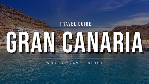 GRAN CANARIA Travel Guide 2024 - Best Towns & Attractions | Spain