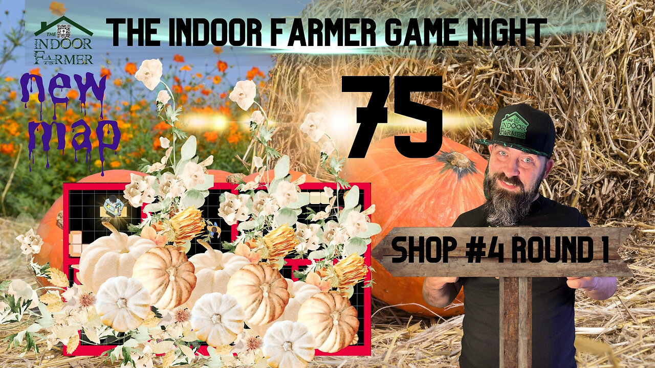 The Indoor Farmer Game Night ep75, Who's Into Pumpkins? Let's Play Map 4