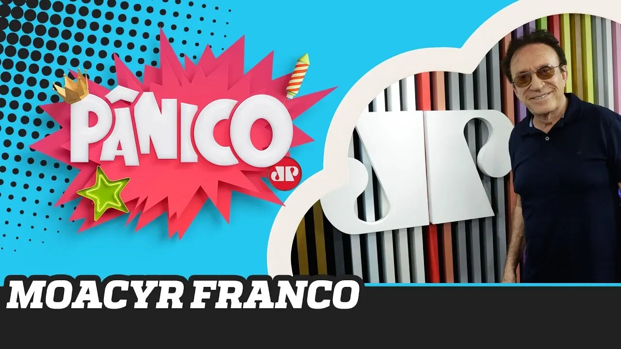 Moacyr Franco | Pânico - 26/11/19