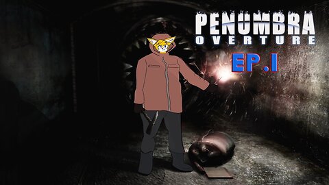 TailslyMoxPlays Penumbra Overture[Ep.1]Journey on Philip dad disappearance