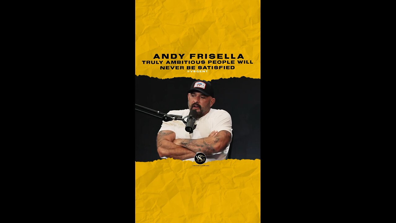 @andyfrisella Truly ambitious people will never be satisfied