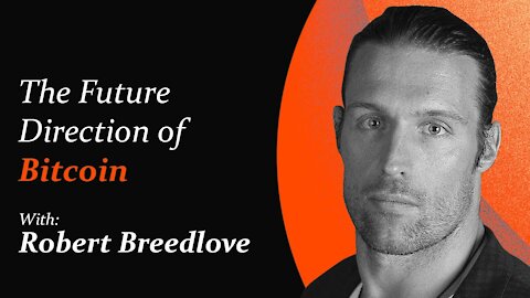 The Future Direction of Bitcoin | Robert Breedlove