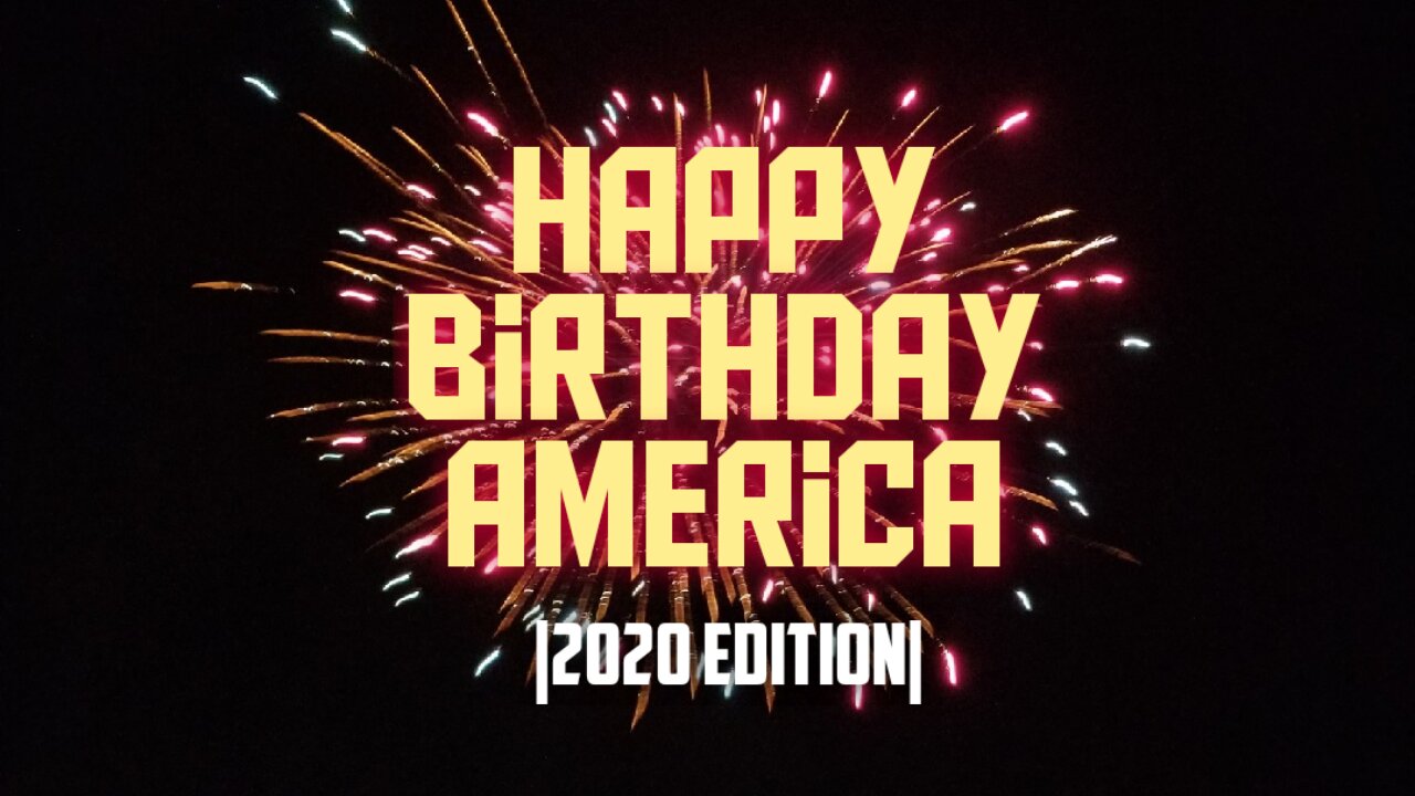 Happy Birthday America |2020 Edition|