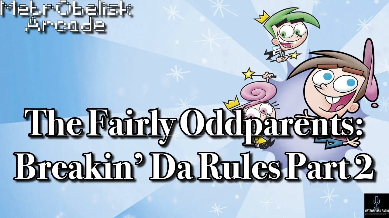 MetrObelisk Arcade: Fairly Oddparents Breakin' Da Rules Part 2