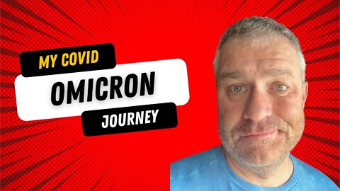 My Covid (Omicron) Journey!