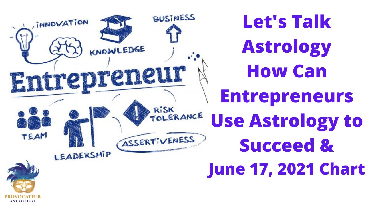 How Can Entrepreneurs Use Astrology fto Succeed & June 17, 2021 Chart