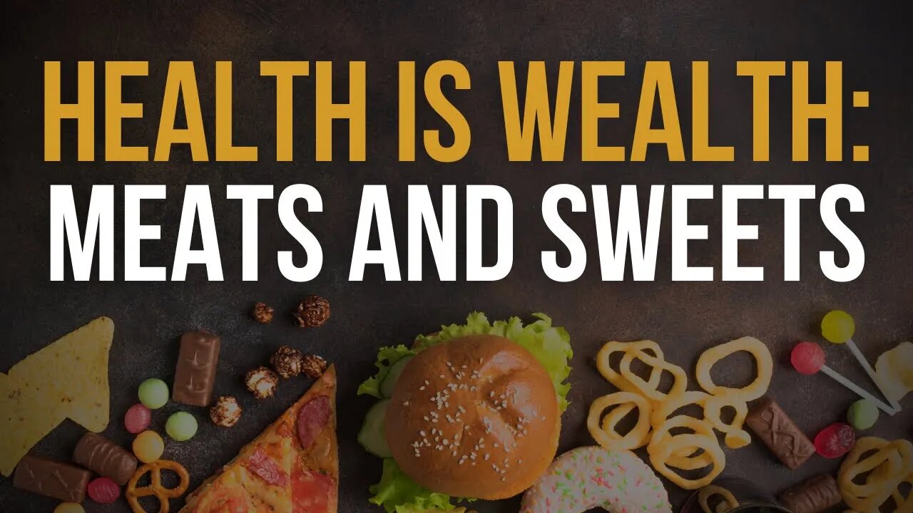 Self-Examination Sunday: Health Is Wealth - Meats and Sweets (Part 1)