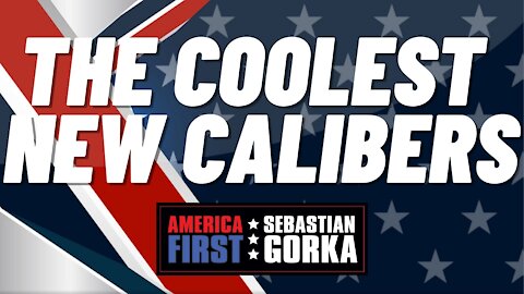 The coolest new calibers. Iain Harrison with Sebastian Gorka on AMERICA First