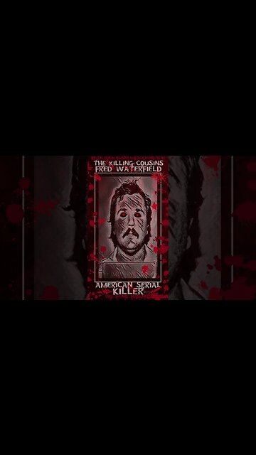 Fred Waterfield, The Killing Cousins, American Serial Killer