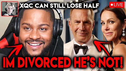 XQC can still lose Half Kevin Costner Divorce Gets Worse My Divorce Party