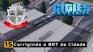 Cities Skylines: Corrigindo o sistema de BRT da cidade. - São Ubira Ep15