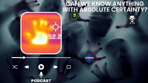 Can We Know Anything with Absolute Certainty?