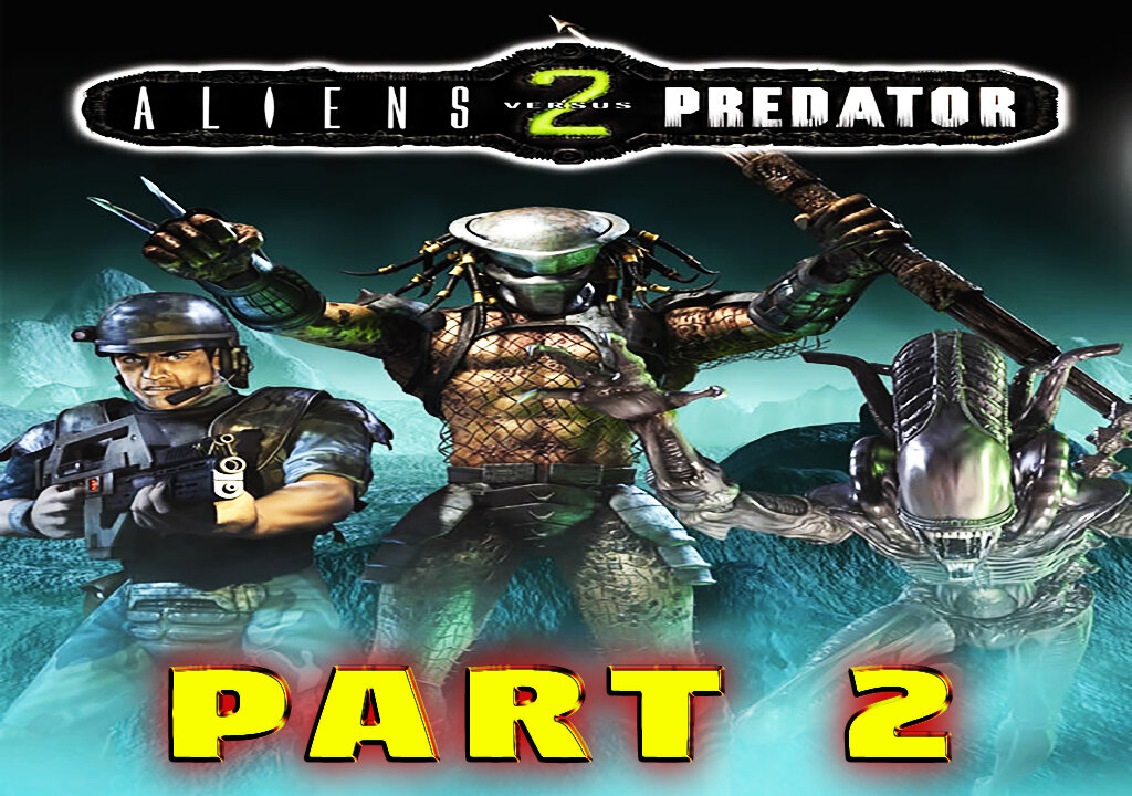 Aliens Vs. Predator 2 ( 2001 ) - The Story - Predator Campaign - Part 2