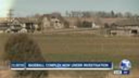 Baseball Complex Now Under Investigation