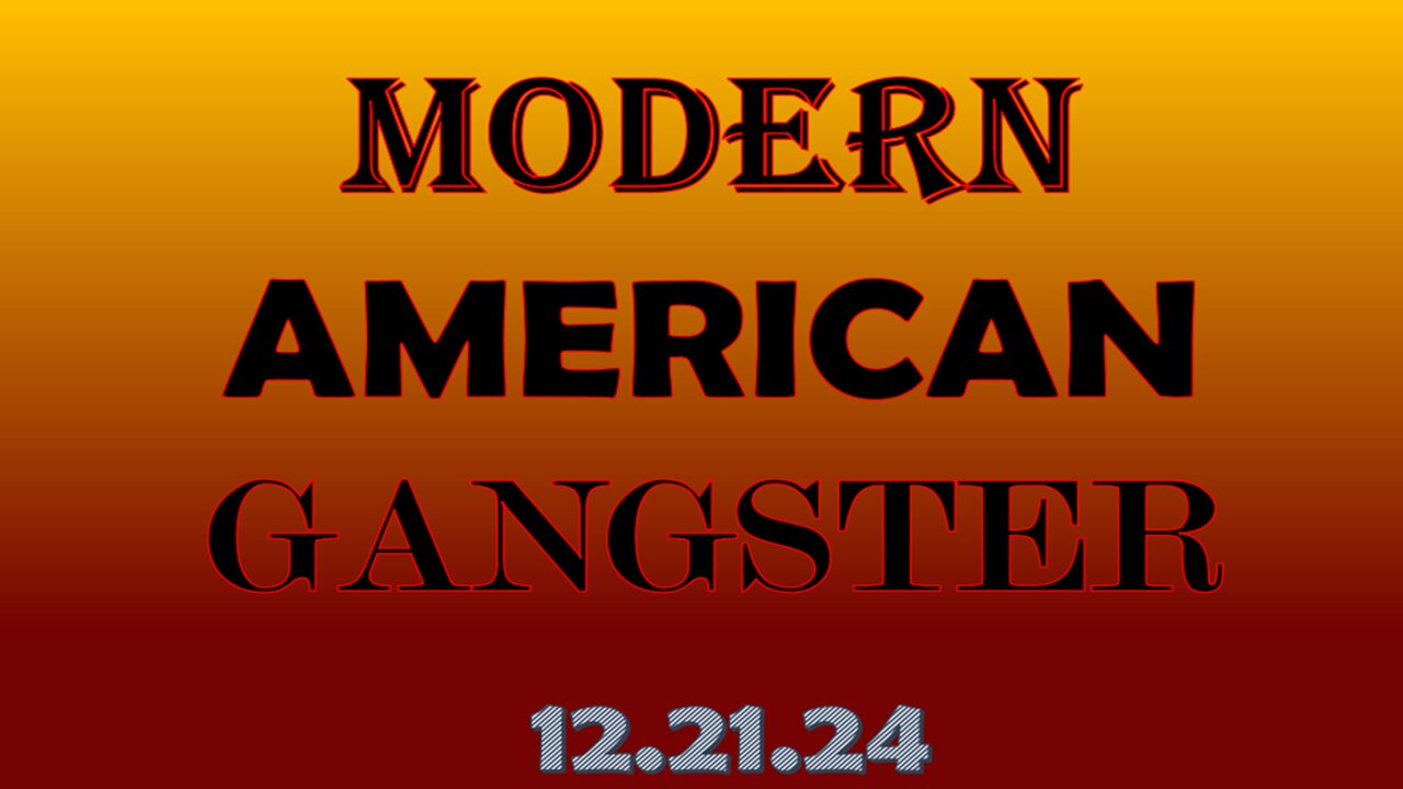 Modern American Gangster 12.21.24