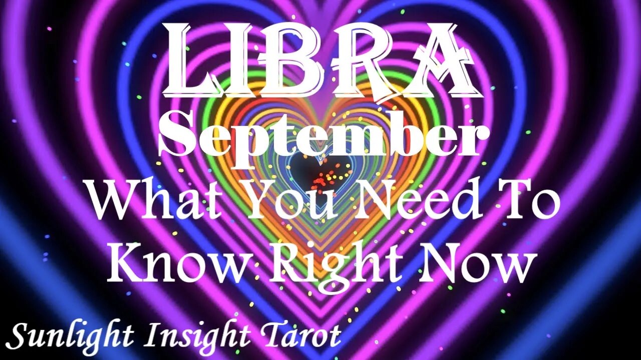 Libra *They Can't Disrupt Your Happiness, You'll Have The Best Outcome* Sept What You Need To Know