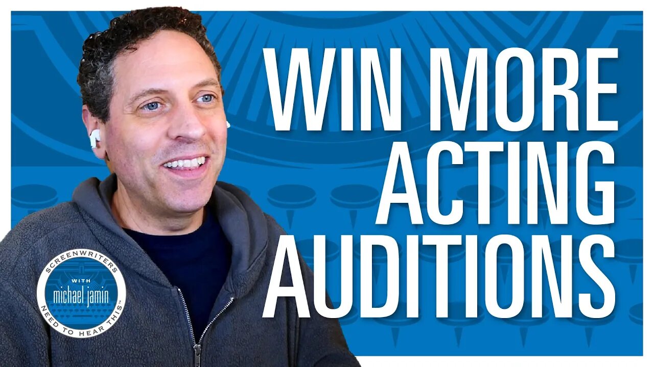 046 - Audition Etiquette for Actors - Screenwriter's Need To Hear This with Michael Jamin