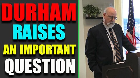 DURHAM RAISES AN IMPORTANT QUESTION - TRUMP NEWS