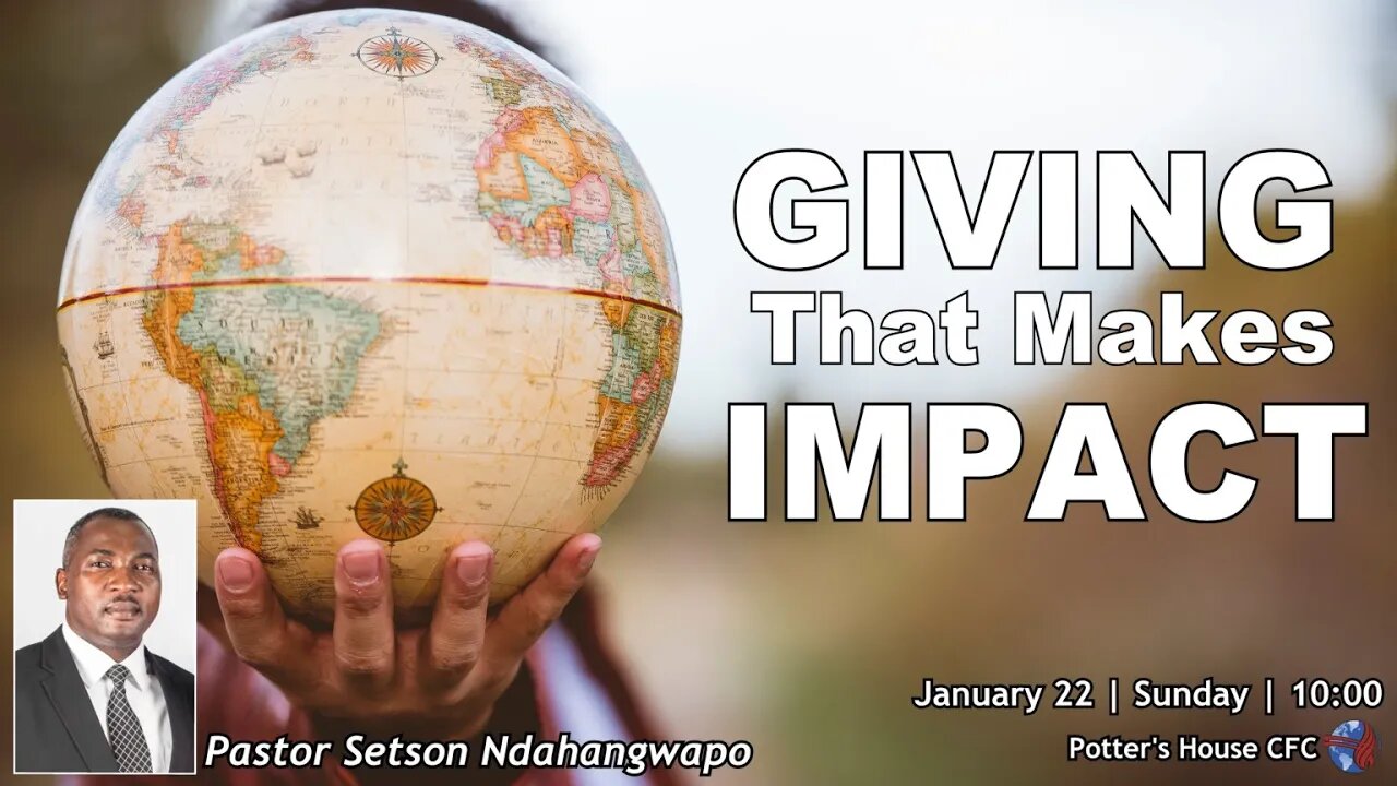 SUNDAY SERVICE AM | Pst Setson Ndahangwapo | GIVING THAT MAKES IMPACT | 10:00 | 22 Jan 23