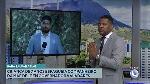 Para Salvar a Mãe: Criança de 7 Anos Esfaqueia Companheiro da Mãe Dele em Gov. Valadares.