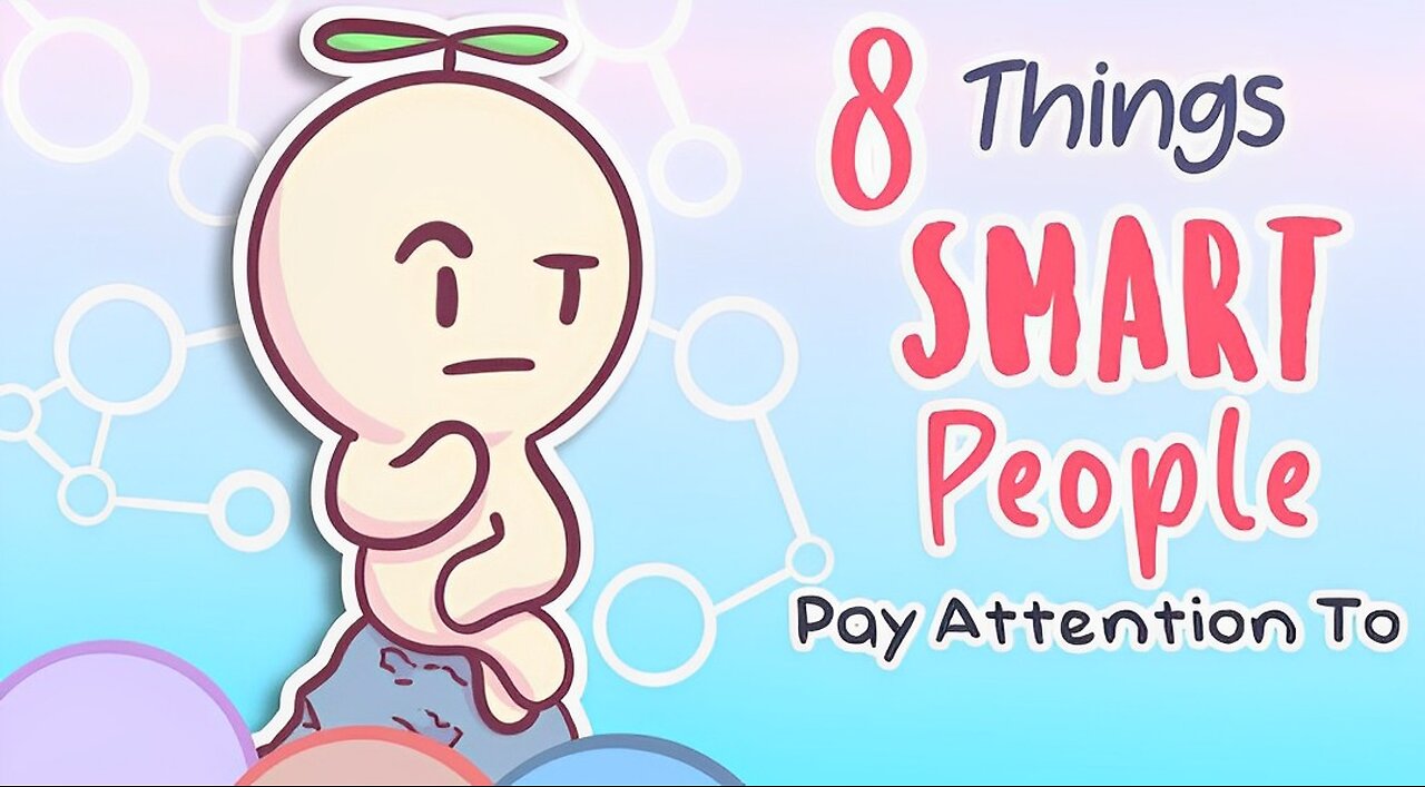 8 Things Only Smart People Pay Attention To