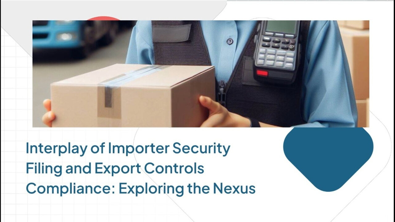 Navigating Export Controls: The Role of Importer Security Filing in Compliance